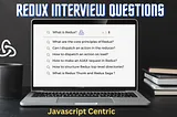 Mostly Asked Redux Interview Question and Answers