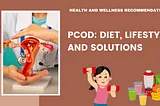 Guide to Managing PCOD: Diet, Lifestyle, and Solutions