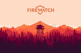 Firewatch: The Wrong Medium for This Story — Game Review