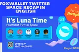 Foxwallet Twitter Space Recap— It’s Luna Time (IN ENGLISH)