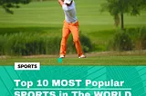 Top 10 MOST Popular SPORTS in The WORLD