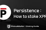 Stake your $XPRT Tokens with Provalidator — Persistence