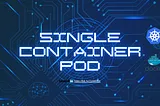 🚀 Single Container Pod Scheduling in Kubernetes! 🌐