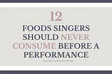 12 Foods Singers Should Never Consume Before a Performance