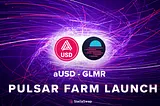 aUSD Selected as the First Farm for Pulsar’s Concentrated Liquidity Beta