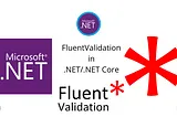 Use FluentValidation in ASP.NET or ASP.NET Core