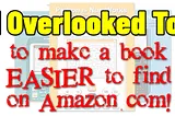 This Is the Most Overlooked Marketing Technique To Improve Your Book’s SEO on Amazon