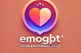 How did I make my own emotional Validator using AI: emoGPT