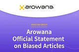 Arowana Official Statement on Biased Articles