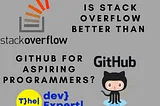 Is Stack Overflow Better Than GitHub for Aspiring Programmers?