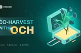 “CO-HARVEST WITH OCH” and Orchai’s logo are on the left, images of harvesting field with OCH tokens on the right