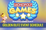 Monopoly Games Album: Golden Blitz Event Schedule | Monopoly GO