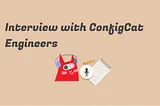 Interview with ConfigCat Engineers