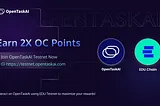 OpenTaskAI and EDU Testnet Incentive Integration: Earn 2X OC Points on the OpenTaskAI Testnet to…