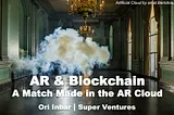 AR and Blockchain: A Match Made in The AR Cloud