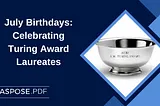 July Birthdays: Celebrating Turing Award Laureates