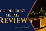 GoldenCrest Metals Review: Best for Gold IRAs?