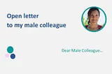 Open letter to my male colleague