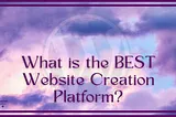 Which is the Best Site to Create a Website?