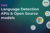 Top Free Language Detection tools, APIs, and Open Source models