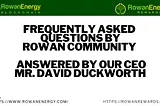 Rowan Rewards — Rowan Energy Users Questions answered by our CEO.