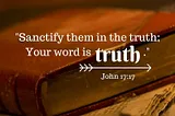 Consecrated in truth or sanctified by truth