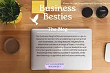 We Are Ecstatic To Introduce Business Besties, The Blog