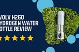 Evolv H2Go Review: A Hydrogen Water Bottle That Truly Delivers!