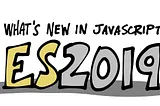 ECMAScript 2019 (ES2019 or ES10) New Features -JavaScript