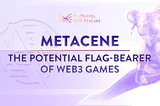 MetaCene: The Potential Flag-bearer of Web3 Games