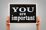 Importance of you