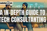 Tech Consultant: An In-Depth Guide