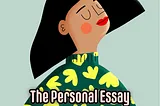 on how to incorporate the personal dimension in a personal essay