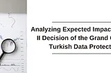 Analysing Expected Impacts of Schrems II Decision of the Grand Chamber on Turkish Data Protection…