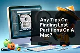 Any tips on finding lost partitions on a Mac?