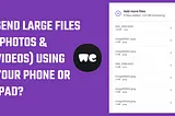 How to send large files, photos, and videos using your phone or iPad?