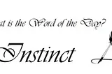 Random Word: Instinct