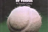 The Inner Game of Tennis, Timothy Gallwey.