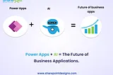 The Future of Business Applications: Power Apps and AI