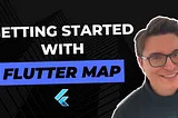 Getting Started with Flutter Map