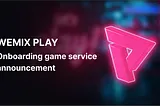 WEMIX PLAY Onboarding Game Service Announcement