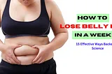 How To Lose Belly Fat In A Week — 15 Effective Ways Backed By Science