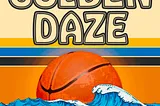 Official logo for Golden Daze, a new program covering the Golden State Warriors and NBA