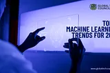 Top 5 Machine Learning Trends For 2021