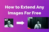 How to Entend Any Images For Free