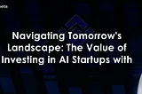 Navigating Tomorrow’s Landscape: The Value of Investing in AI Startups with InQubeta’s $QUBE Token