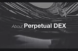 About Perpetual DEX