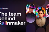 Meet the Minds Behind Raiinmaker