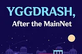 YGGDRASH MainNet Content #5_ YGGDRASH, After the MainNet(Article)