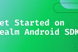 Introduction to Realm SDK for Android